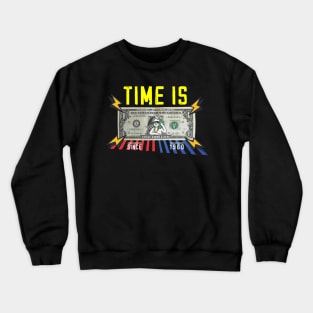 Time Is Dollar Crewneck Sweatshirt